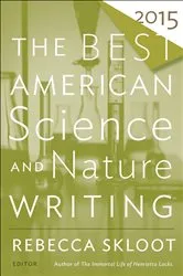 Book cover of The Best American Science and Nature Writing 2015 by Rebecca Skloot
