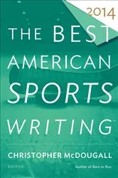 Book cover of The Best American Sports Writing 2014 by Christopher McDougall
