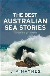 Book cover of The Best Australian Sea Stories by Jim Haynes
