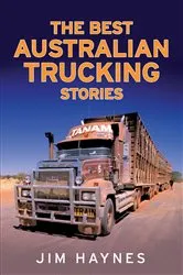 Book cover of The Best Australian Trucking Stories by Jim Haynes
