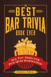 Book cover of The Best Bar Trivia Book Ever by Michael O'Neill