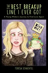 Book cover of The Best Breakup Line I Ever Got by Teresa Schachtel