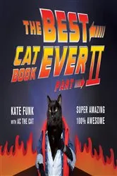 Book cover of The Best Cat Book Ever: Part II by Kate Funk