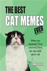Book cover of The Best Cat Memes Ever by Charlie Ellis