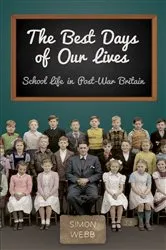 Book cover of The Best Days of Our Lives by Simon Webb