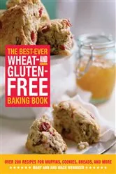 Book cover of The Best-Ever Wheat-and Gluten-Free Baking Book by Mary Ann Wenniger