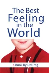Book cover of The Best Feeling In The World by DeGreg