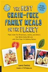 Book cover of The Best Grain-Free Family Meals on the Planet by N/A