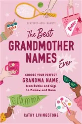Book cover of The Best Grandmother Names Ever by Unknown
