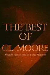 Book cover of The Best of C.L. Moore by C.L. Moore