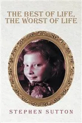 Book cover of The Best of Life, The Worst of Life by Stephen Sutton