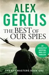 Book cover of The Best of Our Spies by Alex Gerlis