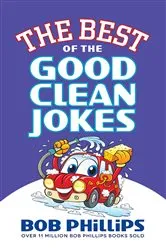 Book cover of The Best of the Good Clean Jokes by Bob Phillips