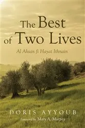 Book cover of The Best of Two Lives by Doris R. Ayyoub