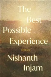 Book cover of The Best Possible Experience by Nishanth Injam