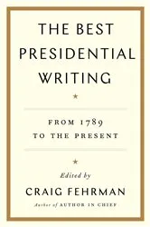 Book cover of The Best Presidential Writing by Craig Fehrman