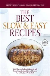 Book cover of The Best Slow and Easy Recipes by Cook's Illustrated