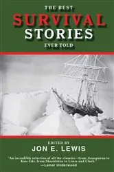 Book cover of The Best Survival Stories Ever Told by Jon E. Lewis