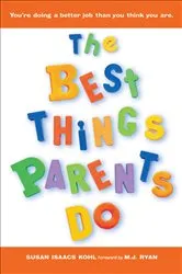 Book cover of The Best Things Parents Do by Susan Isaacs Kohl