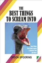 Book cover of The Best Things to Scream Into by Orson Spooring