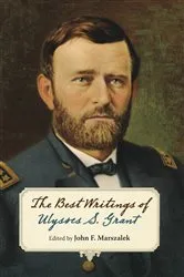 Book cover of The Best Writings of Ulysses S. Grant by John F. Marszalek
