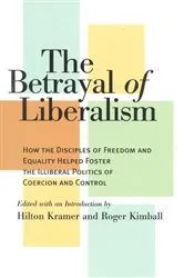 Book cover of The Betrayal of Liberalism by Hilton Kramer