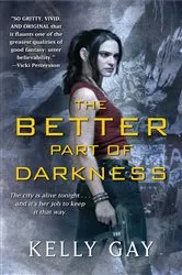 Book cover of The Better Part of Darkness by Kelly Gay