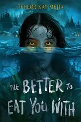 Book cover of The Better to Eat You With by Tehlor Kay Mejia