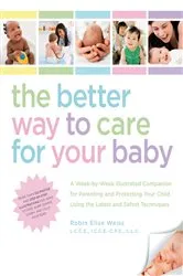 Book cover of The Better Way to Care for Your Baby by Robin Weiss