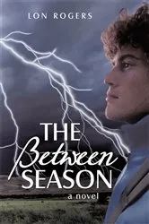 Book cover of The Between Season by Lon Rogers