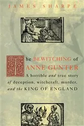 Book cover of The Bewitching of Anne Gunter by James Sharpe