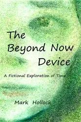 Book cover of The Beyond Now Device by Mark Hollock
