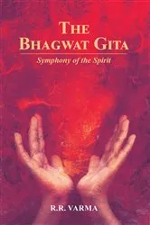 Book cover of The Bhagwat Gita Symphony Of The Spirit (HB) by R. R Varma