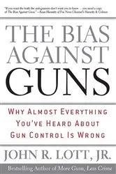 Book cover of The Bias Against Guns by John R. Lott