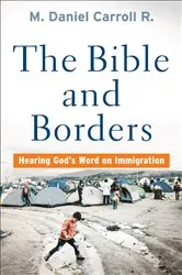 Book cover of The Bible and Borders by M. Daniel Carroll R.