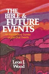 Book cover of The Bible and Future Events by Leon J. Wood