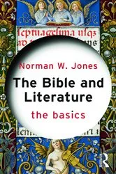 Book cover of The Bible and Literature: The Basics by Norman W. Jones
