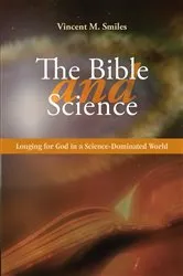 Book cover of The Bible and Science by Vincent Smiles