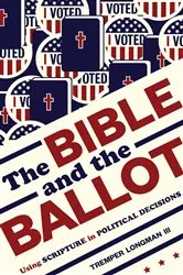 Book cover of The Bible and the Ballot by Tremper Longman
