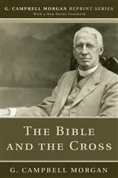 Book cover of The Bible and the Cross by G. Campbell Morgan