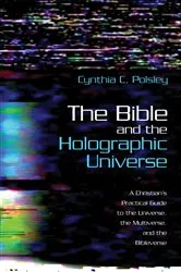 Book cover of The Bible and the Holographic Universe by Cynthia C. Polsley