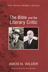 Book cover of The Bible and the Literary Critic by Amos N. Wilder