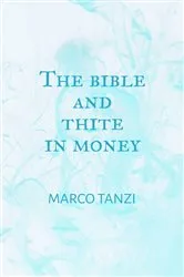 Book cover of The bible and thite in money by Marco Tanzi