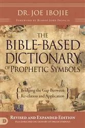 Book cover of The Bible-Based Dictionary of Prophetic Symbols by Joe Ibojie