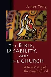 Book cover of The Bible, Disability, and the Church by Amos Yong