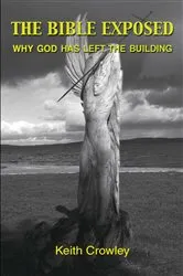 Book cover of The Bible Exposed - Why God has Left the Building by Unknown