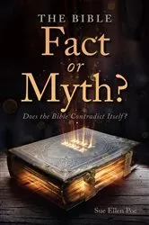 Book cover of The Bible - Fact or Myth? by Sue Ellen Poe