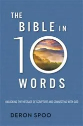 Book cover of The Bible in 10 Words by Deron Spoo