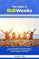 Book cover of The Bible in 52 weeks by George C. Tally