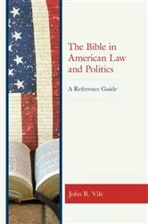 Book cover of The Bible in American Law and Politics by John R. Vile